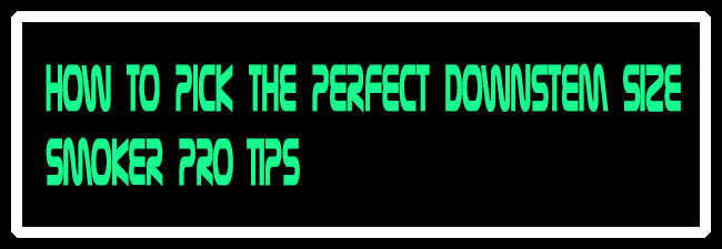 How to measure a downstem for a bong : Smoker Pro Tips